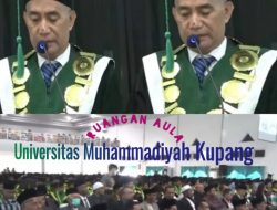 Universitas Muhammadiyah Kupang Laksana Ibu Kandungmu yang Melahirkan Kamu