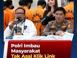 Simak Informasi Polri Imbau Masyarakat Tak Asal Klik Link