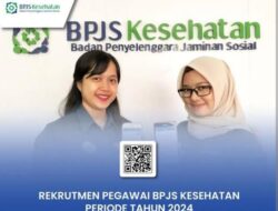 Batas Pendaftaran 20 April Lowongan Kerja di BPJS Kesehatan untuk Tahun 2024